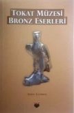 Tokat Müzesi Bronz Eserleri Tokat Müzesi Bronz Eserleri
