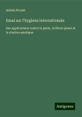 Essai sur l'hygiene internationale