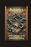 Robotics in Manufacturing Robotics in Manufacturing