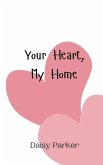Your Heart, My Home Your Heart, My Home