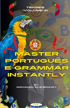 Master Portuguese Grammar Instantly - Elshenawy, Mohamed