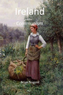 Ireland under Communism - Nugent, Brian