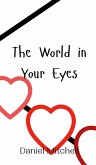 The World in Your Eyes The World in Your Eyes
