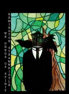 We Dregs of Spirit - Steamwhistle, Remington