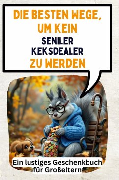 Cover Die besten Wege, um kein seniler Keksdealer zu werden