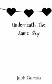 Underneath the Same Sky