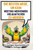Die besten Wege, um kein meetingnervender Vielquatscher zu werden Die besten Wege, um kein meetingnervender Vielquatscher zu werden