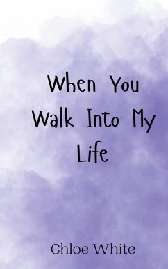When You Walk Into My Life - White, Chloe