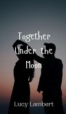Together Under the Moon Together Under the Moon