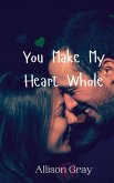 You Make My Heart Whole You Make My Heart Whole
