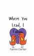 Where You Lead, I Follow - Bild 1