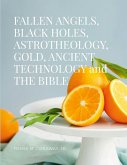 FALLEN ANGELS BLACK HOLES ASTROTHEOLOGY GOLD ANCIENT TECHNOLOGY and THE BIBLE FALLEN ANGELS BLACK HOLES ASTROTHEOLOGY GOLD ANCIENT TECHNOLOGY and THE BIBLE