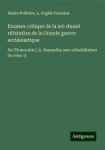 Examen critique de la soi-disant réfutation de la Grande guerre ecclésiastique Examen critique de la soi-disant réfutation de la Grande guerre ecclésiastique