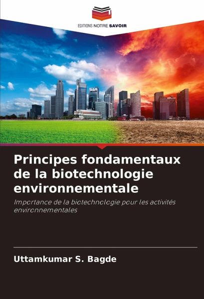 Principes fondamentaux de la biotechnologie environnementale Principes fondamentaux de la biotechnologie environnementale