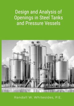 Design and Analysis of Openings in Steel Tanks and Pressure Vessels - Whitesides, Randall