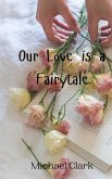 Our Love is a Fairytale Our Love is a Fairytale