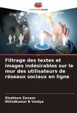 Filtrage des textes et images indésirables sur le mur des utilisateurs de réseaux sociaux en ligne Filtrage des textes et images indésirables sur le mur des utilisateurs de réseaux sociaux en ligne