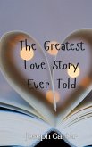 The Greatest Love Story Ever Told The Greatest Love Story Ever Told