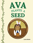 AVA PLANTS A SEED AVA PLANTS A SEED