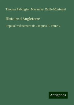 Histoire d'Angleterre - Macaulay, Thomas Babington; Montégut, Emile