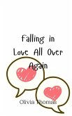Falling in Love All Over Again Falling in Love All Over Again