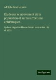 Étude sur le mouvement de la population et sur les affections épidémiques Étude sur le mouvement de la population et sur les affections épidémiques