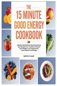 The 15 Minute Good Energy Cookbook - Couet, Sylvie