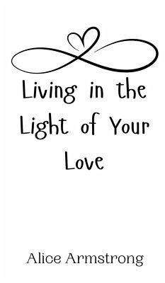 Living in the Light of Your Love - Armstrong, Alice