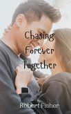 Chasing Forever Together Chasing Forever Together