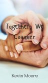 Together, We Conquer Together, We Conquer
