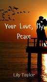 Your Love, My Peace Your Love, My Peace