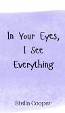 In Your Eyes, I See Everything