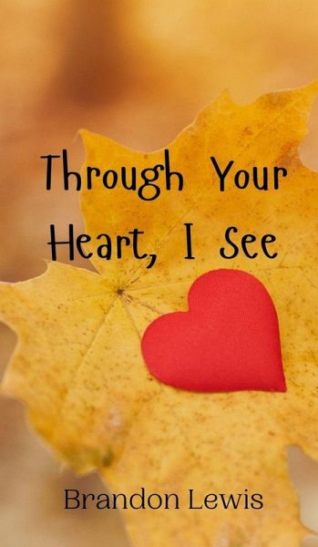 Through Your Heart, I See Through Your Heart, I See