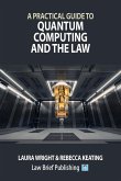 A Practical Guide to Quantum Computing and the Law A Practical Guide to Quantum Computing and the Law