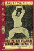 Lian Gong Mi Jue. Secret Methods of Acquiring External and Internal Mastery Lian Gong Mi Jue. Secret Methods of Acquiring External and Internal Mastery