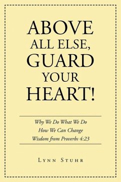 Above All Else, Guard Your Heart! - Stuhr, Lynn