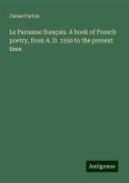 Le Parnasse français. A book of French poetry, from A. D. 1550 to the present time