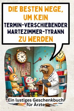 Die besten Wege, um kein terminverschiebender Wartezimmer-Tyrann zu werden - Krause, Alice