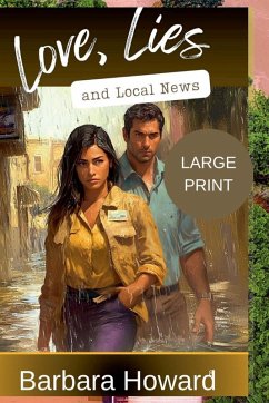 Love, Lies, and Local News - Large Print - Howard, Barbara