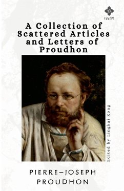 A Collection of Scattered Articles and Letters of Proudhon - Proudhon, Pierre-Joseph