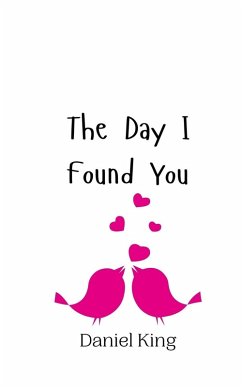 The Day I Found You - King, Daniel