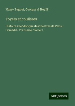 Foyers et coulisses - Buguet, Henry; Heylli, Georges D'