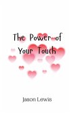 The Power of Your Touch
