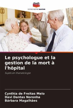 Le psychologue et la gestion de la mort à l'hôpital - de Freitas Melo, Cynthia;Noronha, Davi Dantas;Magalhães, Bárbara