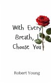 With Every Breath, I Choose You