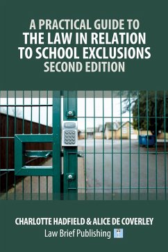 A Practical Guide to the Law in Relation to School Exclusions - Second Edition - Hadfield, Charlotte; de Coverley, Alice