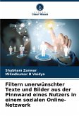 Filtern unerwünschter Texte und Bilder aus der Pinnwand eines Nutzers in einem sozialen Online-Netzwerk Filtern unerwünschter Texte und Bilder aus der Pinnwand eines Nutzers in einem sozialen Online-Netzwerk