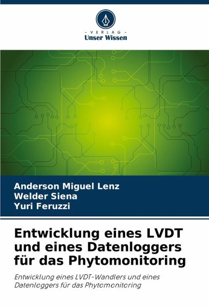 Entwicklung eines LVDT und eines Datenloggers für das Phytomonitoring Entwicklung eines LVDT und eines Datenloggers für das Phytomonitoring