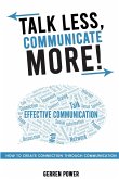 Talk Less, Communicate More Talk Less, Communicate More