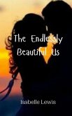 The Endlessly Beautiful Us